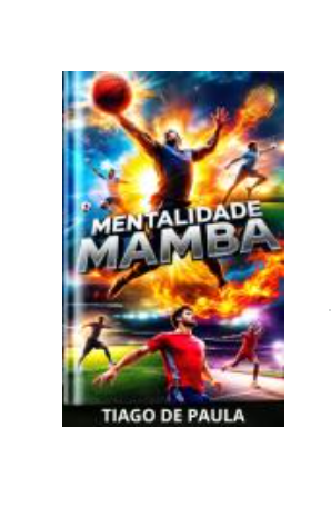 Livro: Mentalidade Mamba — Tiago de Paula